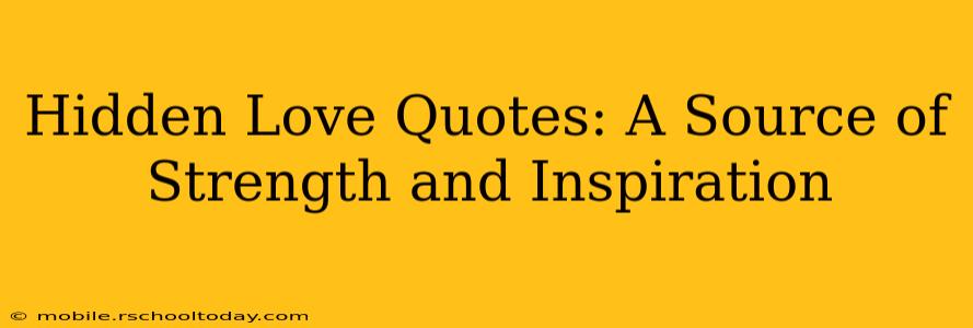 Hidden Love Quotes: A Source of Strength and Inspiration