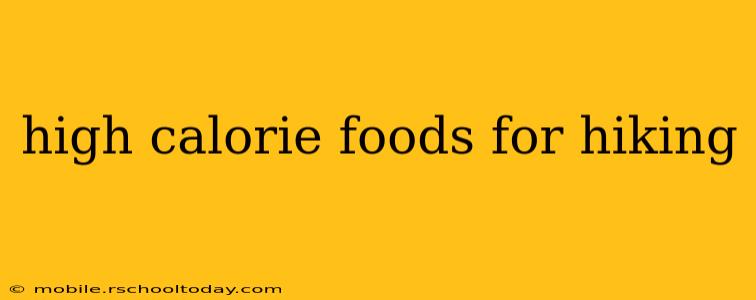 high calorie foods for hiking