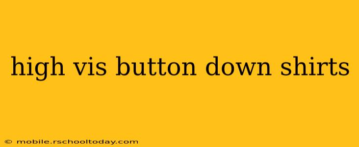 high vis button down shirts