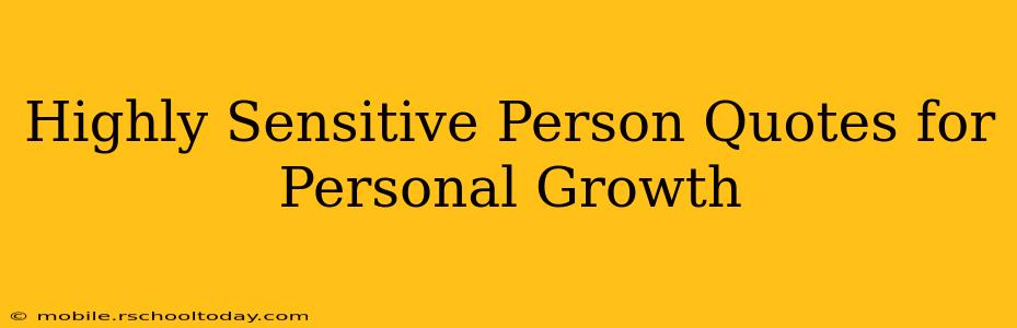 Highly Sensitive Person Quotes for Personal Growth