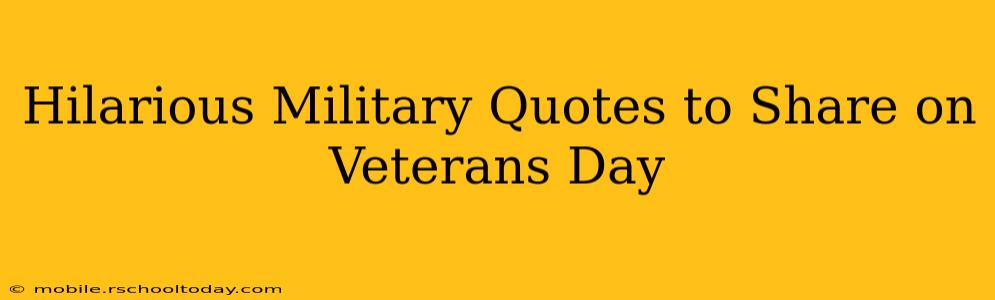 Hilarious Military Quotes to Share on Veterans Day