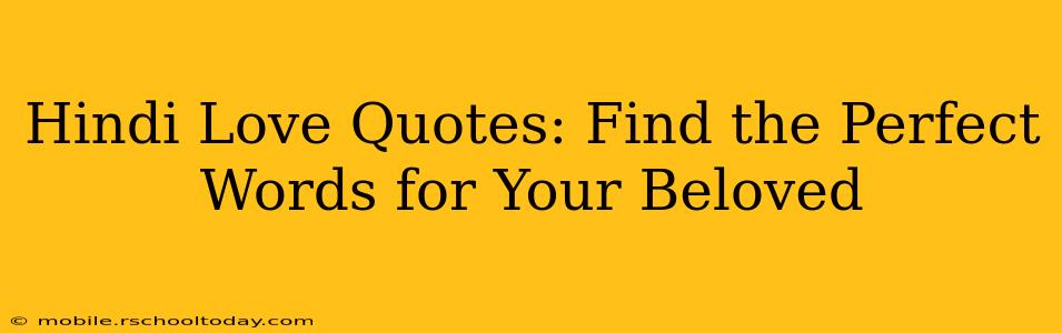 Hindi Love Quotes: Find the Perfect Words for Your Beloved