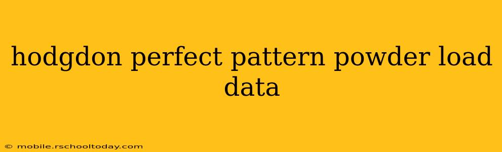 hodgdon perfect pattern powder load data