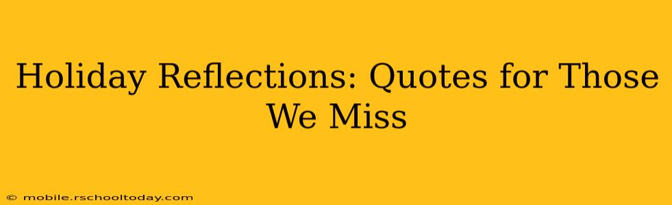 Holiday Reflections: Quotes for Those We Miss