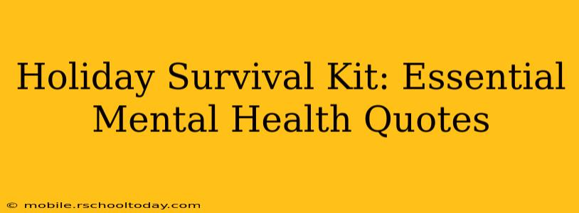 Holiday Survival Kit: Essential Mental Health Quotes