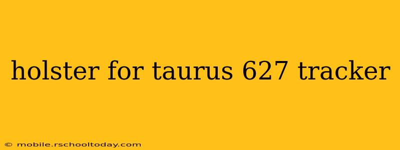 holster for taurus 627 tracker