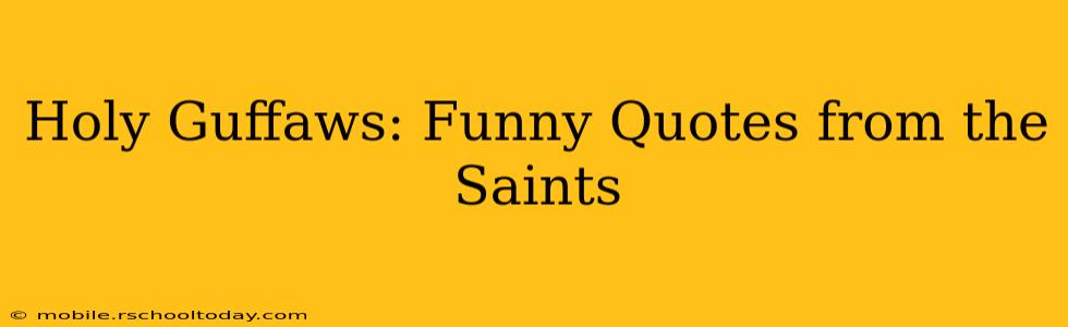 Holy Guffaws: Funny Quotes from the Saints
