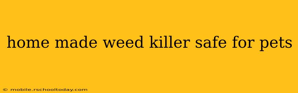 home made weed killer safe for pets