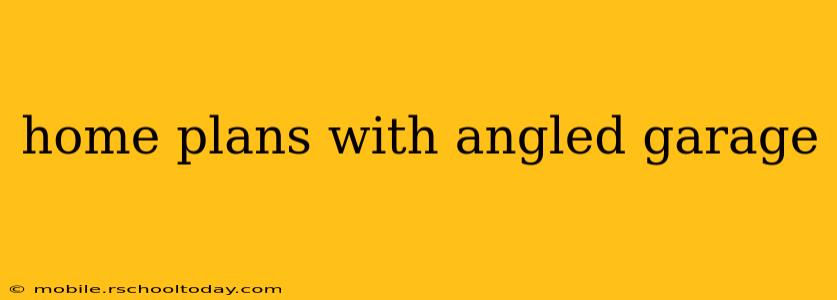 home plans with angled garage