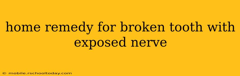 home remedy for broken tooth with exposed nerve