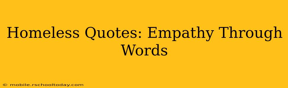 Homeless Quotes: Empathy Through Words