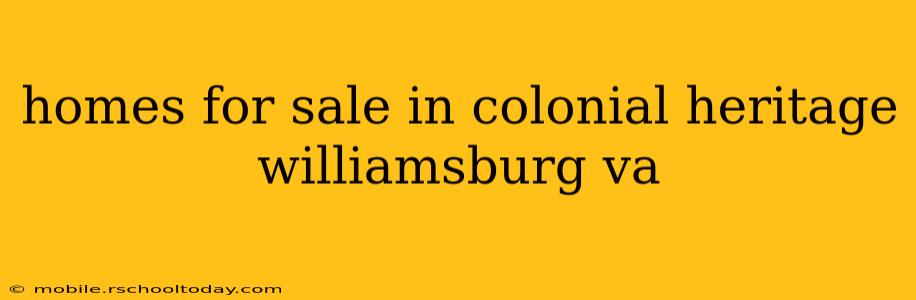 homes for sale in colonial heritage williamsburg va