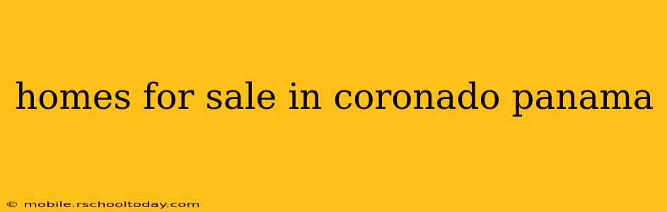 homes for sale in coronado panama