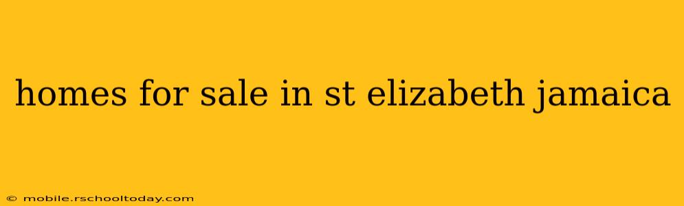 homes for sale in st elizabeth jamaica