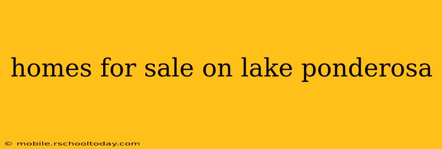 homes for sale on lake ponderosa