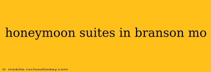 honeymoon suites in branson mo