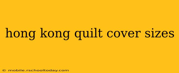 hong kong quilt cover sizes