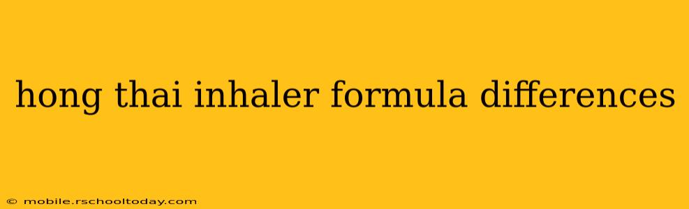 hong thai inhaler formula differences
