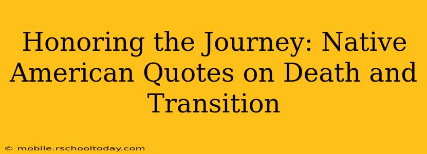 Honoring the Journey: Native American Quotes on Death and Transition
