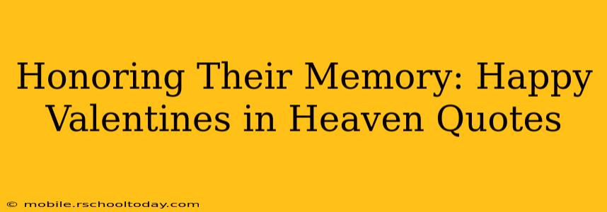 Honoring Their Memory: Happy Valentines in Heaven Quotes