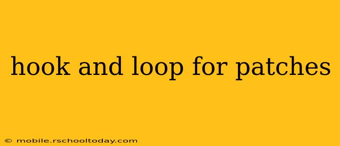 hook and loop for patches