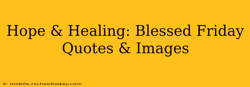 Hope & Healing: Blessed Friday Quotes & Images