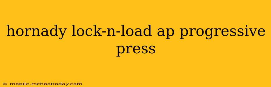 hornady lock-n-load ap progressive press