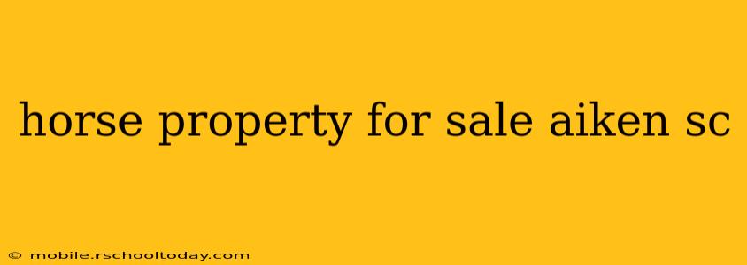 horse property for sale aiken sc