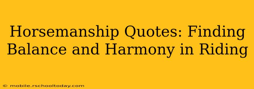 Horsemanship Quotes: Finding Balance and Harmony in Riding