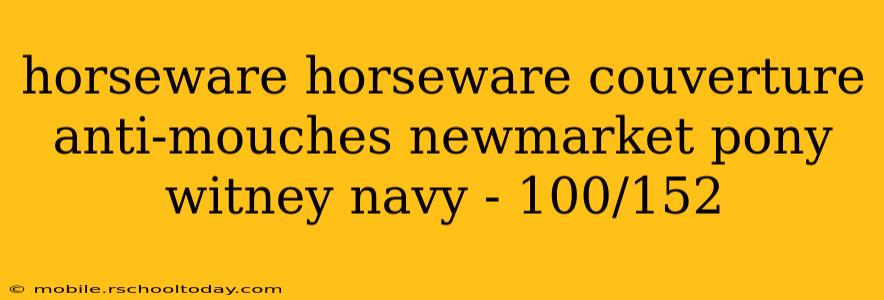 horseware horseware couverture anti-mouches newmarket pony witney navy - 100/152