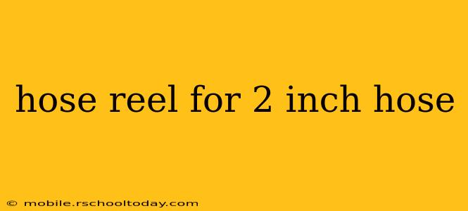 hose reel for 2 inch hose