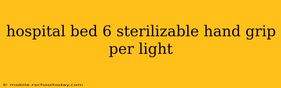 hospital bed 6 sterilizable hand grip per light