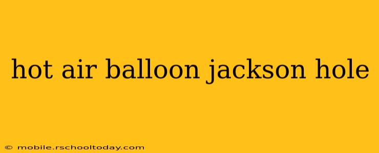 hot air balloon jackson hole