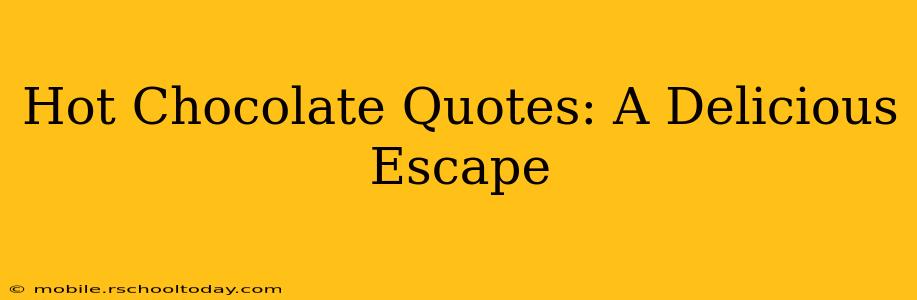 Hot Chocolate Quotes: A Delicious Escape