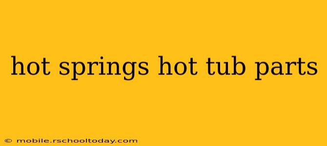 hot springs hot tub parts