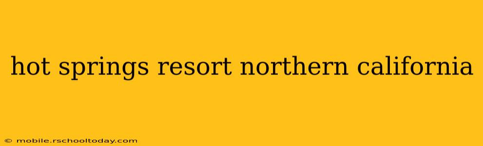 hot springs resort northern california
