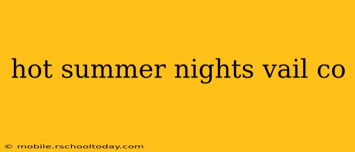 hot summer nights vail co