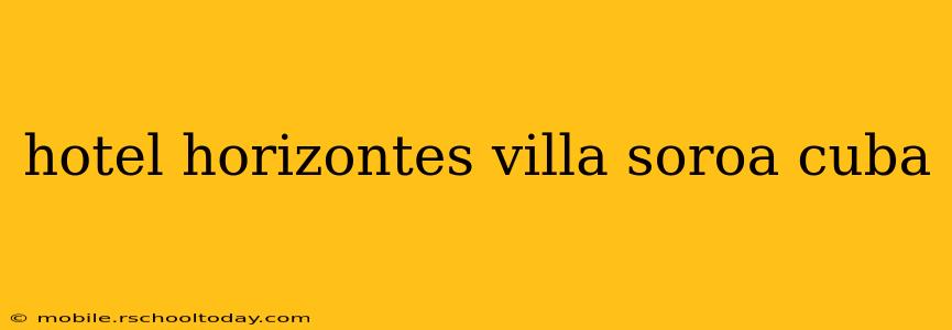 hotel horizontes villa soroa cuba