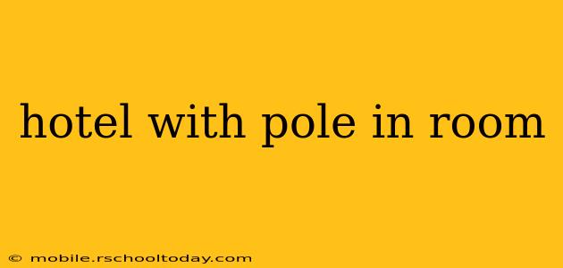hotel with pole in room