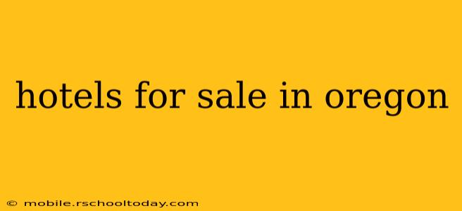 hotels for sale in oregon