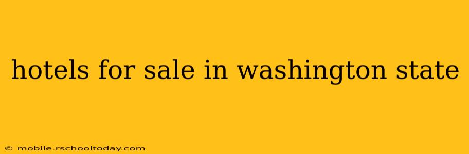 hotels for sale in washington state