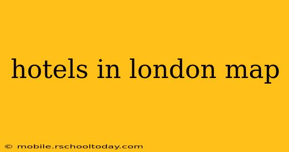 hotels in london map