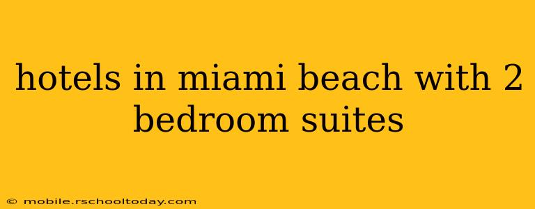 hotels in miami beach with 2 bedroom suites