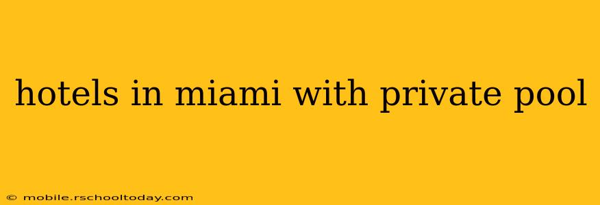 hotels in miami with private pool