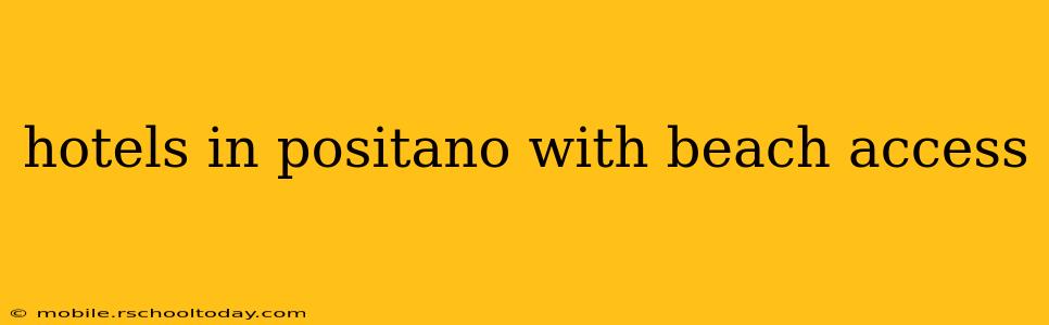 hotels in positano with beach access