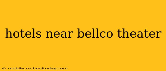 hotels near bellco theater