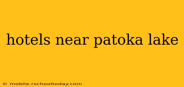 hotels near patoka lake