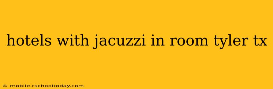 hotels with jacuzzi in room tyler tx
