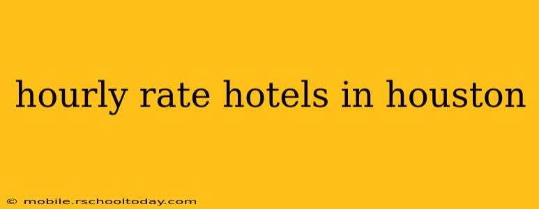 hourly rate hotels in houston