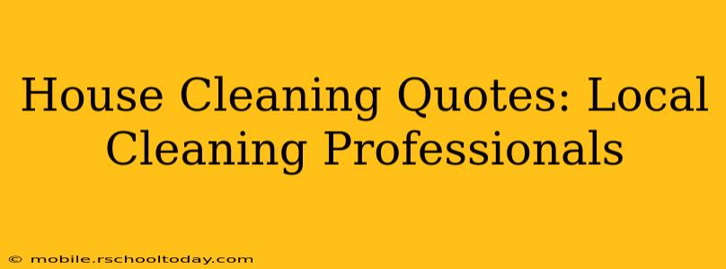 House Cleaning Quotes: Local Cleaning Professionals